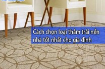 Cách chọn loại thảm trải nền nhà tốt nhất cho gia đình