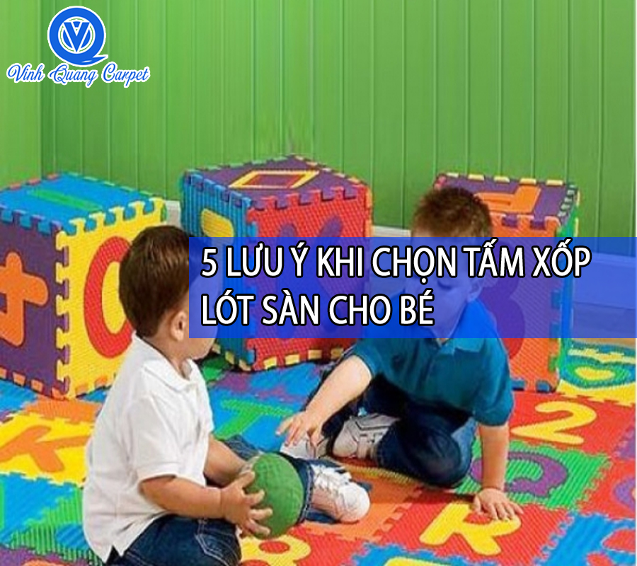 5 LƯU Ý KHI CHỌN TẤM XỐP LÓT SÀN CHO BÉ