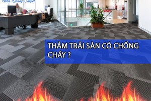 THẢM TRẢI SÀN CÓ CHỐNG CHÁY ? LỰA CHỌN NÀO CHO NHÀ THẦU XÂY DỰNG.