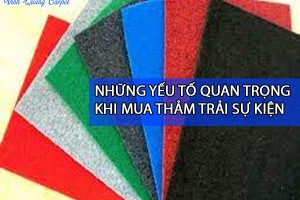 NHỮNG YẾU TỐ QUAN TRỌNG KHI MUA THẢM TRẢI SỰ KIỆN