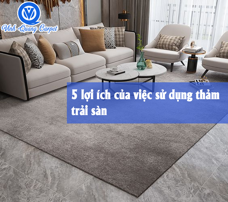 5 lợi ích của việc sử dụng thảm trải sàn