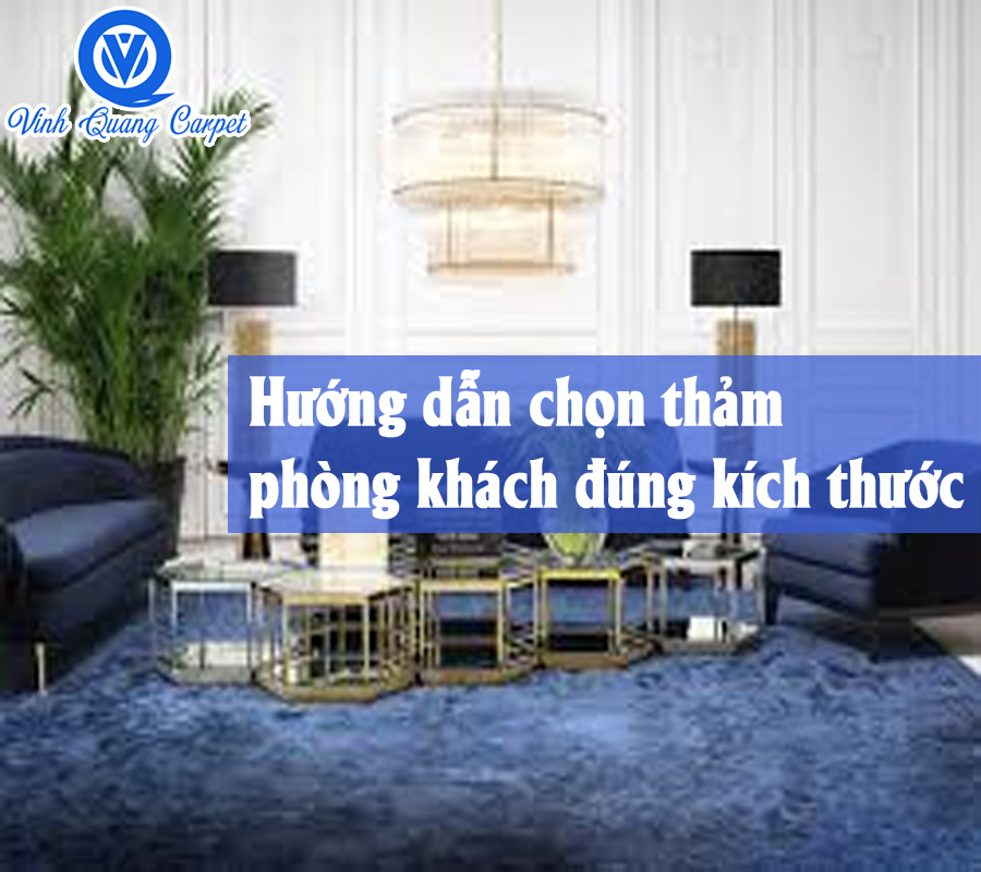 Hướng dẫn chọn thảm phòng khách đúng kích thước