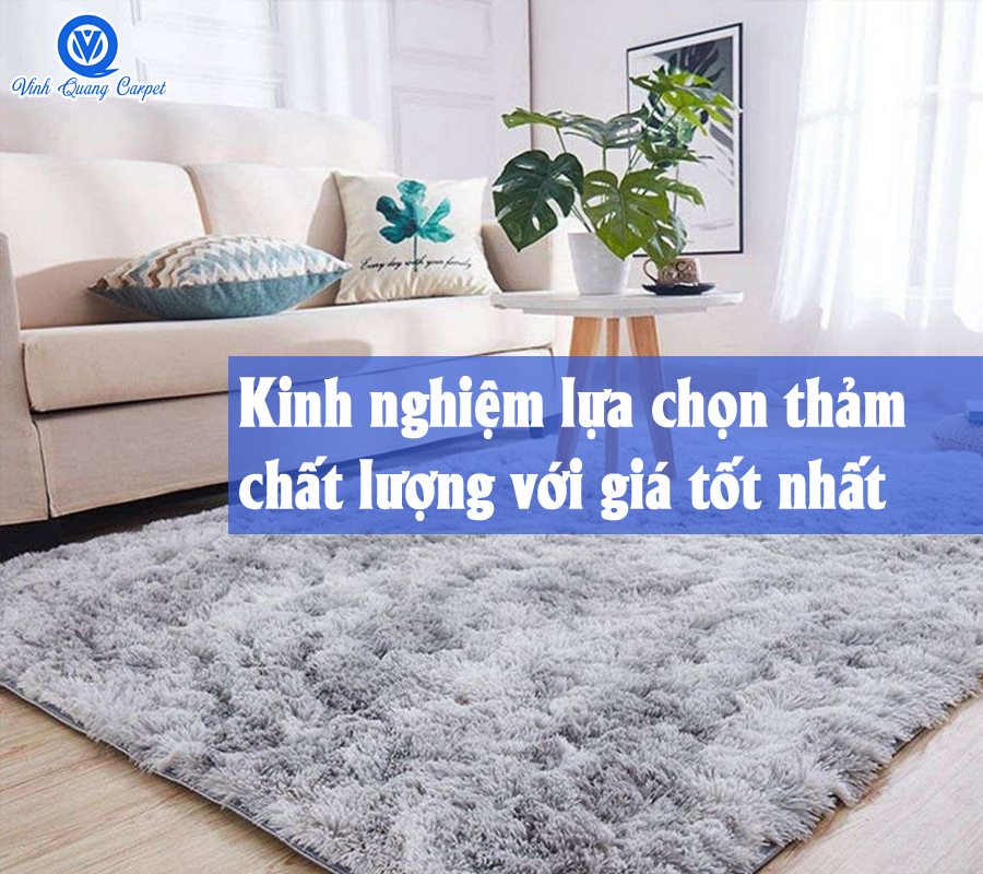 Kinh nghiệm lựa chọn thảm chất lượng với giá tốt nhất