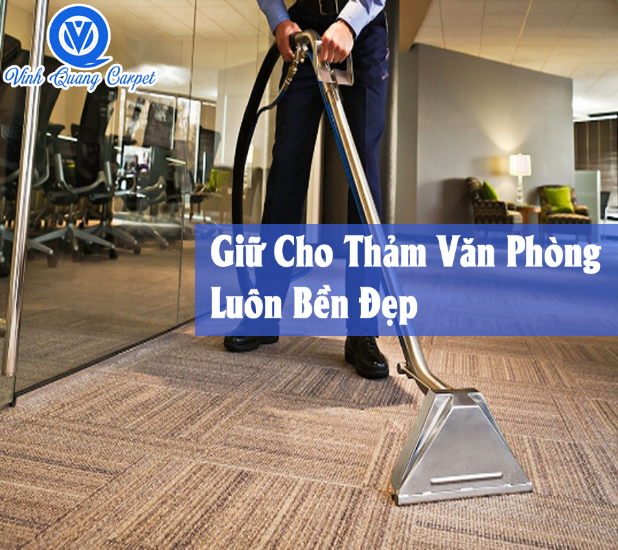 Giữ Cho Thảm Văn Phòng Luôn Bền Đẹp - Những Mẹo Từ Thảm Vinh Quang