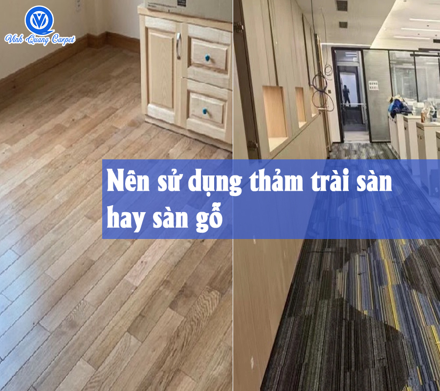 Nên sử dụng thảm trài sàn hay sàn gỗ