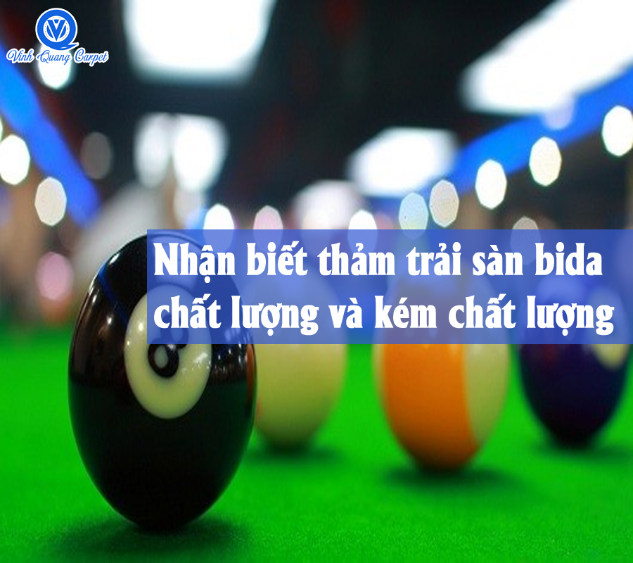 Nhận biết thảm trải sàn bida chất lượng và kém chất lượng