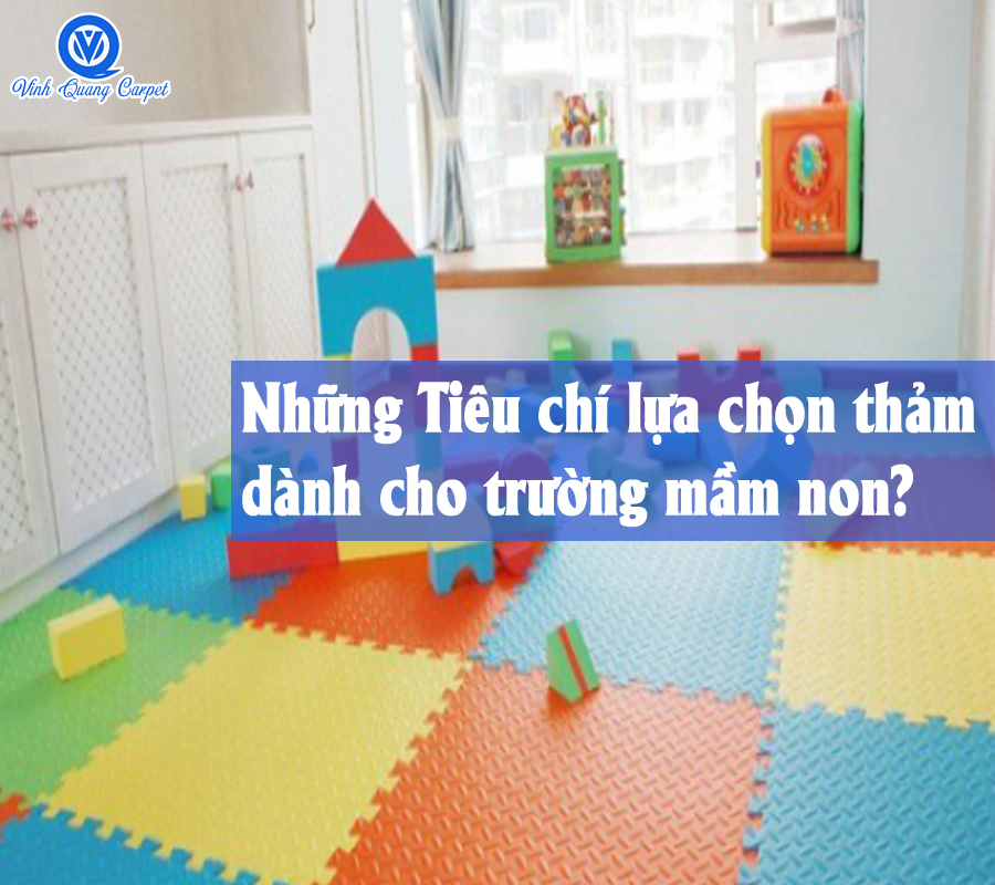 Những Tiêu chí lựa chọn thảm sàn dành cho trường mầm non?