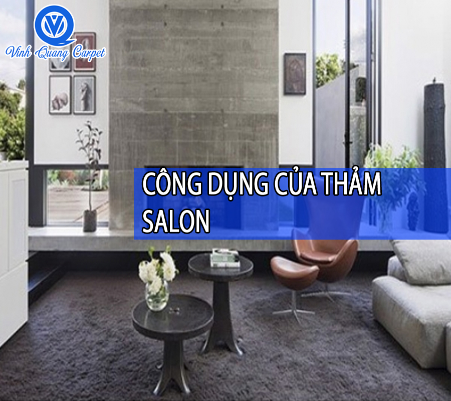 CÔNG DỤNG CỦA THẢM SALON