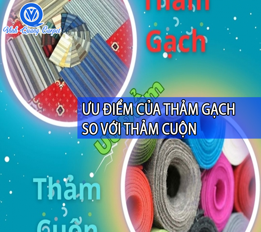 ƯU ĐIỂM CỦA THẢM GẠCH SO VỚI THẢM CUỘN