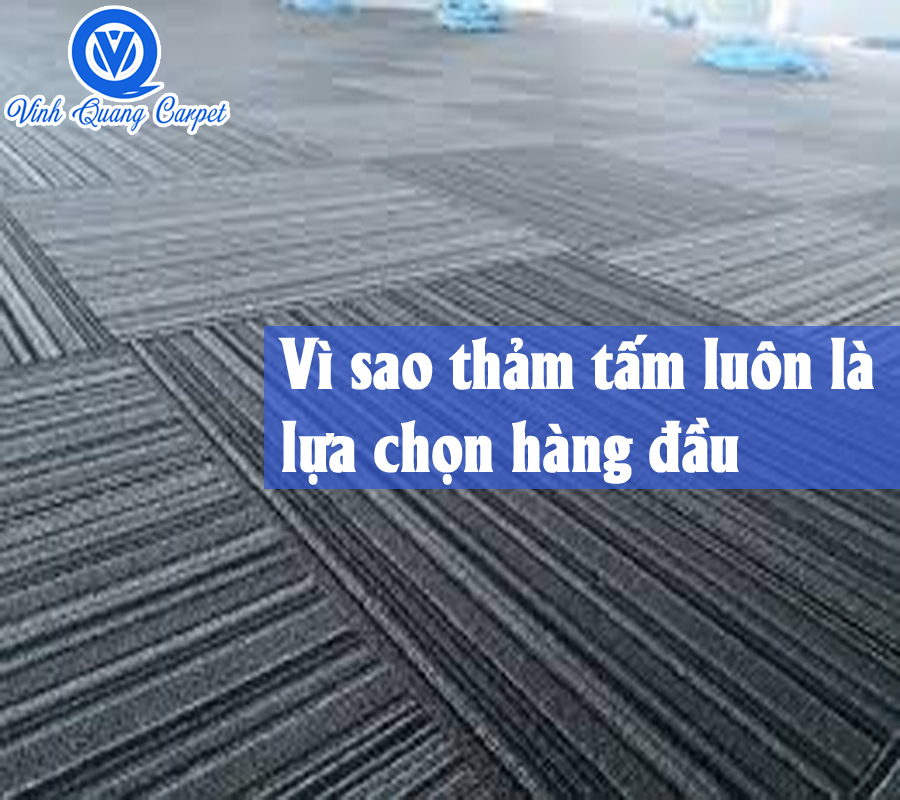 Vì sao thảm tấm luôn là lựa chọn hàng đầu khi lắp thảm văn phòng